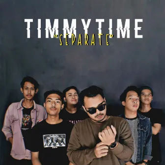 Separate by Timmy Time