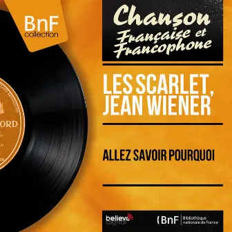 Allez savoir pourquoi (feat. James Award Et Son Orchestre) [Mono Version] by Jean Wiener