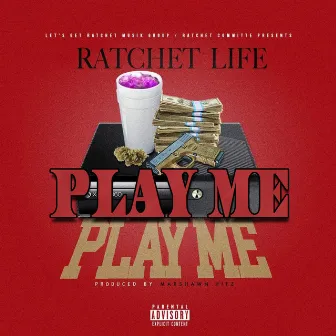 Play Me by Ratchet Life