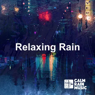 Relaxing Rain by Calm Rain Music