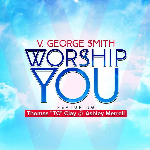 Worship You (feat. Ashley Merrell & Thomas Tc Clay)