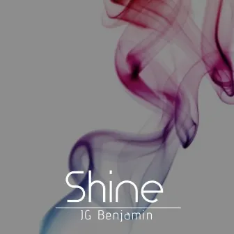 Shine by JG Benjamin