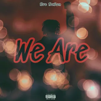 We Are by Dre DaSon