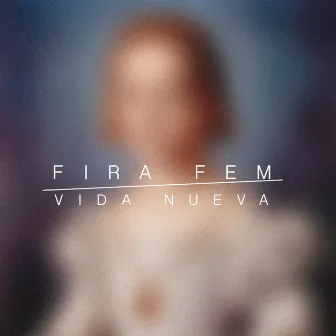 Vida Nueva by Fira Fem