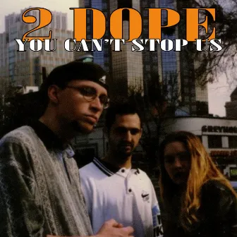 You Can't Stop Us by 2 Dope