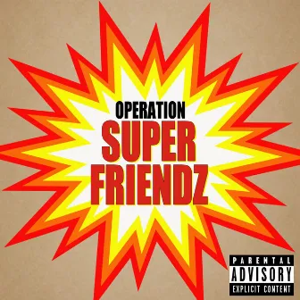 Operation Super Friendz by Mike Dingo