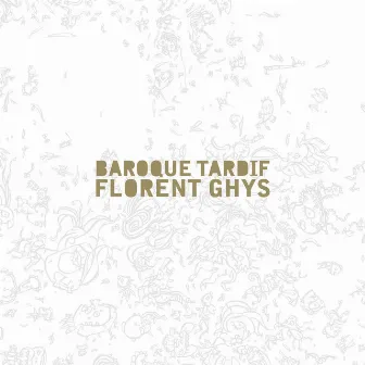 Baroque Tardif by Florent Ghys