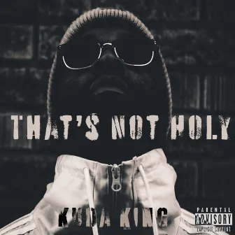 That's Not Holy by Kuda King