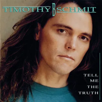 Tell Me The Truth by Timothy B. Schmit