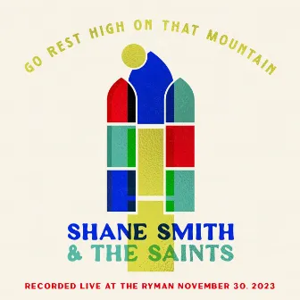 Go Rest High On That Mountain (Live at The Ryman) by Shane Smith & the Saints