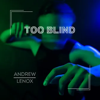 Too Blind by Andrew Lenox