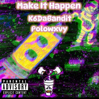 Make It Happen by K6Dabandit