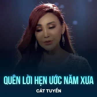 Quên Lời Hẹn Ước Năm Xưa by Cát Tuyền