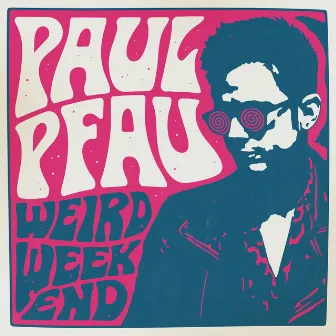 Weird Weekend by Paul Pfau