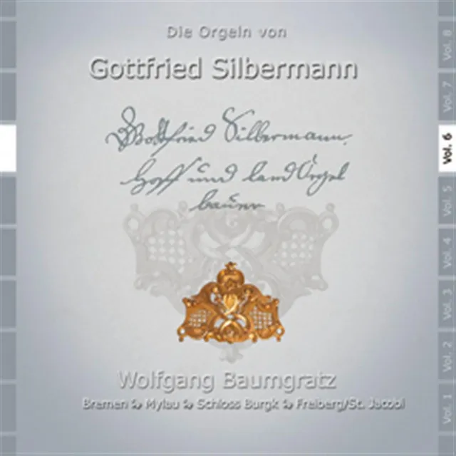 Die Orgeln Von Gottfried Silbermann In Freiberg, St. Jakobi: Mylau, Bremen, Schlo Burgk, Vol. 6