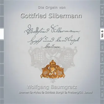 Die Orgeln Von Gottfried Silbermann In Freiberg, St. Jakobi: Mylau, Bremen, Schlo Burgk, Vol. 6 by Wolfgang Baumgratz