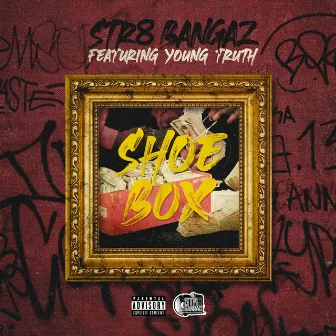 Shoe Box by Str8 Bangaz