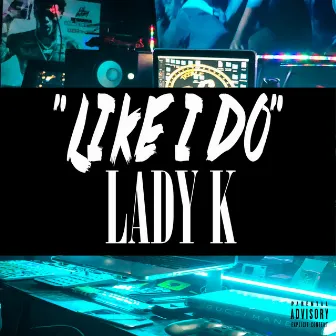 Like I Do by Lady K