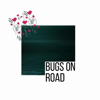 Bugs on Road by Tranquil Ocean Waves Music