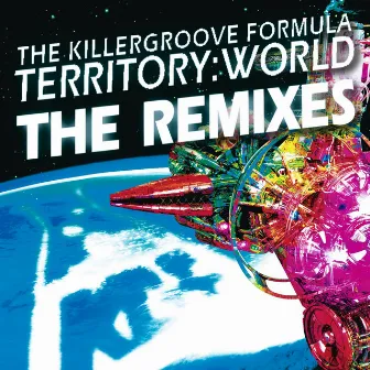 Territory:World (The Remixes) by The Killergroove Formula