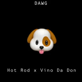 Dawg X Vino Da Don by Hot Rod SgGang