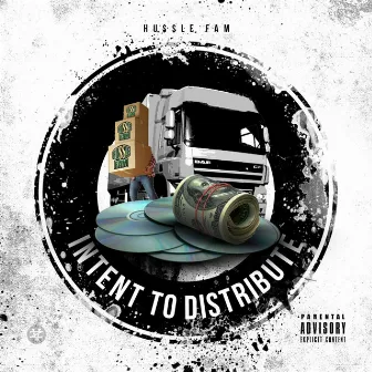 Intent to Distribute by Hussle Fam