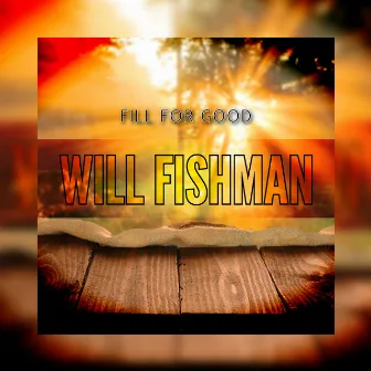 Fill for Good by Will Fishman