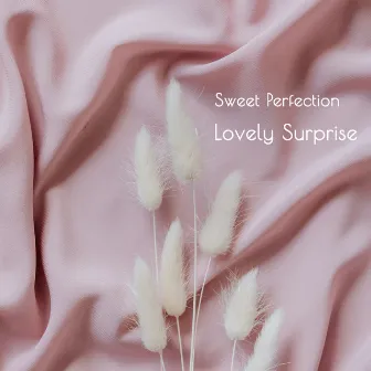 Lovely Surprise by Sweet Perfection