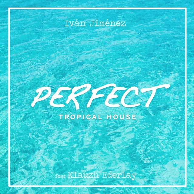 Perfect - Tropical House Version