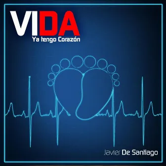 Vida Ya Tengo Corazon by Javier Santiago