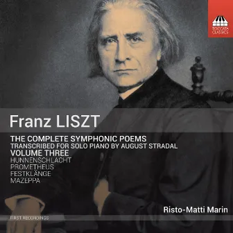 Liszt: Complete Symphonic Poems Transcribed for Solo Piano, Vol. 3 by Risto-Matti Marin