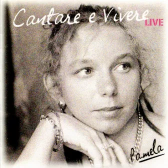 Cantare e vivere (Live) by Pamela