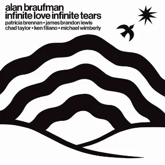 Infinite Love Infinite Tears by Alan Braufman