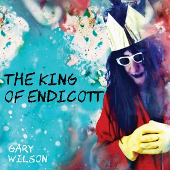 The King of Endicott by Gary Wilson