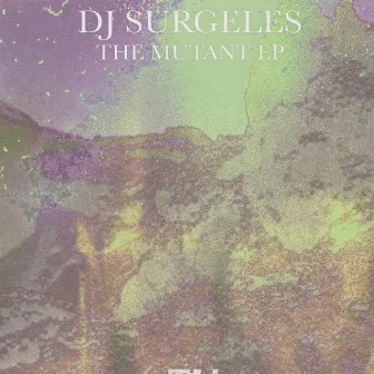 The Mutant EP by DJ Surgeles