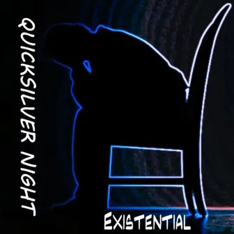 Existential by Quicksilver Night