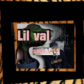 Sweet 16 by Lil Val