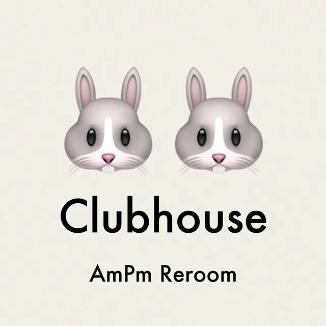 Clubhouse (AmPm Reroom)