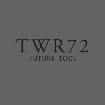 Future Tool by TWR72