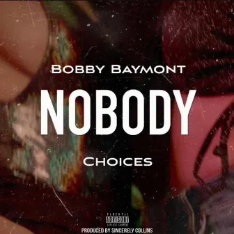 Nobody by Bobby Baymont