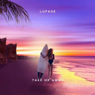 Take Me Away by Lupage