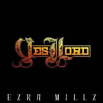 Yes Lord by Ezra Millz