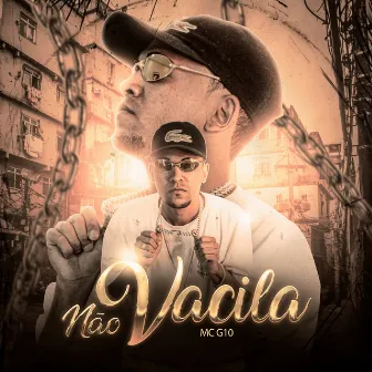 Não Vacila by G10