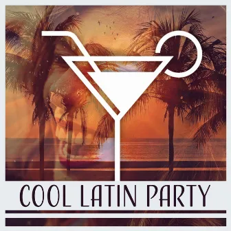 Cool Latin Party: Sunny Beach Ambient, All Night Disco, Positive Feelings, Love Is in the Air, Chill Drinks, Hot Music by Corp Latino Bar del Mar