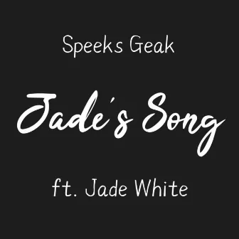 Jade's Song by Speeks Geak