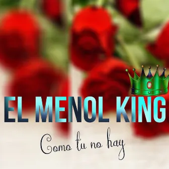 Como Tu No Hay by EL MENOL KING