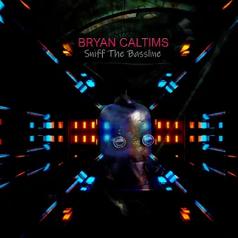 Sniff The Bassline (Original Mix) by Bryan Caltims