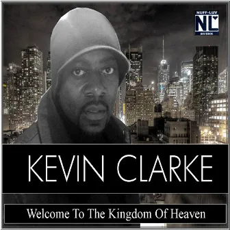 Welcome To The Kingdom Of Heaven by Kevin Clarke