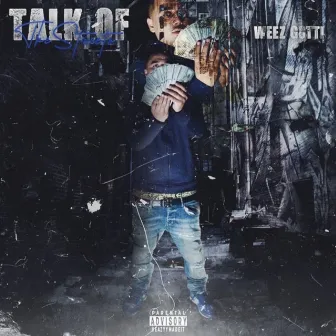 Talk Of The Streets by WeezGotti