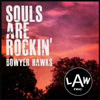 Souls Are Rockin' by Bowyer Hawks